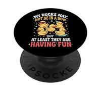 My Ducks May Not Be In A Row But PopSockets PopGrip Adhesivo