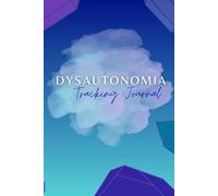 My Dysautonomia Tracking Journal: Daily Tracking for Chronic Illness Support and Management | Track Heart Rate, Blood Pressure, Symptoms, and more | ... POTS Health and Wellness Tracker | Food Log