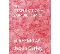 MY DYSFUNCTIONAL ZOMBIE FAMILY: SCREENPLAY