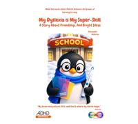 My Dyslexia is My Super-Skill: A Story About Friendship, And Bright Ideas (Neurodiversity Awareness - Little Penguins Series)
