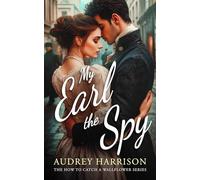 My Earl the Spy: A regency romance: 6 (How to Catch a Wallflower)