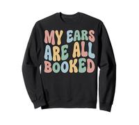 My Ears Are All Booked Sudadera