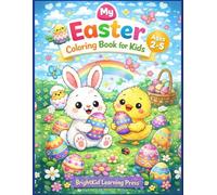 My Easter Coloring Book for Kids (Ages 2-5): Cute & Easy Easter Coloring Pages with Bunnies, Eggs & Spring Fun | Big Simple Designs to Build ... Fine Motor Skills for Toddlers & Preschoolers