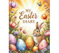 My Easter Diary: A Cute Easter Gift Journal with 100 Colorful Pages