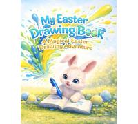 My Easter Drawing Book: A Magical Easter Drawing Adventure - Blue Cover Edition
