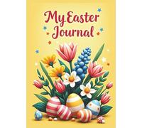 My Easter Journal: A Springtime Hard Cover Dot Grid Notebook for Creative Notes & Holiday Planning