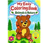 My Easy Coloring Book Animals & Nature: Simple Coloring Pages with Animals, Nature-Themed Pictures, and a Heart to Find in Every Picture for Kids Ages 3-6
