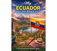 My Ecuador Journey: A Travel Journal for Mountains, Rainforests & Meaningful Discoveries