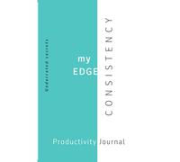 My edge is Consistency - Productivity Journal - 192 Pages - 4 months: Self-help in action | Plan, Prioritize and Review | Save 1 hour a day