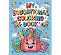 MY EDUCATIONAL COLORING BOOK: KIDS, LEARNING, FUN, HOLIDAYS, BIRTHDAYS, NUMBERS, ALPHABETS, GIFTS |8.5 X 11 inches|.