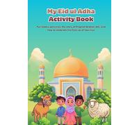 My Eid ul Adha Activity Book: Fun Islamic Activities, the Story of Prophet Ibrahim (AS), Puzzles, Colouring Pages & How to Celebrate the Festival of Sacrifice