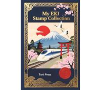My EKI Stamp Collection: A Compact Japan Travel Journal for Collecting Station Stamps, Recording Memories, and Exploring Rail Adventures