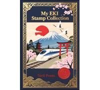 My EKI Stamp Collection: A Compact Japan Travel Journal for Collecting Station Stamps, Recording Memories, and Exploring Rail Adventures (The EKI Traveler’s Stamp Collection)