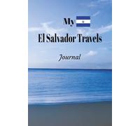 My El Salvador Travels: On Your Next El Salvador Vacation Getaway, Take This Elegant "100 Pages Blank Lined Journal" With You and Record Those Adventures and Experiences You Don't Want to Forget.