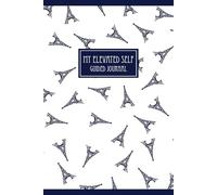 My Elevated Self Guided Journal: A Guided Journey to Mindfulness, Self-Growth, and Intentional Living: A 200-page Glossy version of your path to ... and growth-in just a few minutes a day.