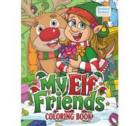 My Elf Friends Coloring Book: Christmas Magic, Holiday Cheer & Creative Fun | 30 Festive Elves in Whimsical Winter Scenes to Color | Enchanted ... & Creative Play | Cozy Holiday Scenes for Joy