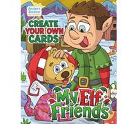 My Elf Friends Create Your Own Cards Coloring Book: Christmas Magic, Festive Crafting & Creative Fun | 30 Holiday Elves in Whimsical Winter Scenes to ... Ages Who Love Elves, Celebrations, DIY Crafts