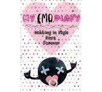 My Emo Diary: Sobbing in Style Since Forever - Funny Lined Notebook, 120 Pages, Perfect for Goths, Emo Teens, Sad Poets & Anyone with a Sense of ... Who Cries to Indie Music While Journaling