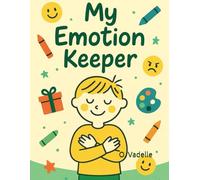 My Emotion Keeper: Boys Edition: A Creative and Innovative Emotional Journal for Boys - A Playful Guide to Understanding Feelings
