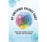 My Emotional Balance Diary: Find Peace, Track Your Feelings with Morning & Evening Prompts for Healing and Self-Growth | 90 days