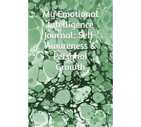 My Emotional Intelligence Journal: Self-Awareness & Personal Growth