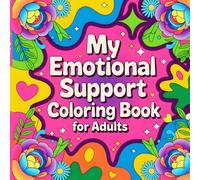 My Emotional Support Coloring Book for Adults: Positive Affirmations & Easy Designs for Stress Relief, Self-Love & Emotional Wellbeing