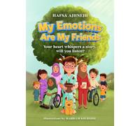 My Emotions Are My Friends: Your Heart Whispers A Story, Will You Listen?