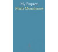 My Empress: Twenty-Three Years of Intimate Life With the Empress of All the Russias From Her Marriage to the Day of Her Exile