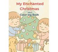 My Enchanted Christmas -Vol.1Color ing Book: 30 adorable coloring pages filled with love, joy, and Christmas magic!
