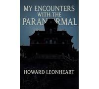 My Encounters with the Paranormal