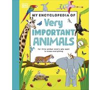 My Encyclopedia of Very Important Animals: For Little Animal Lovers Who Want to Know Everything (My Very Important Encyclopedias)