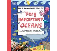 My Encyclopedia of Very Important Oceans: For Little Learners Who Want to Dive Deep into Earth's Amazing Oceans (My Very Important Encyclopedias)