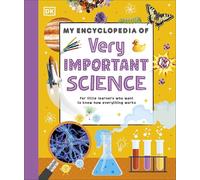 My Encyclopedia of Very Important Science: For Little Learners Who Want to Know How Everything Works (My Very Important Encyclopedias)