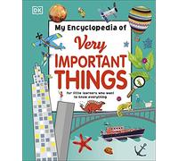 My Encyclopedia of Very Important Things: For Little Learners Who Want to Know Everything