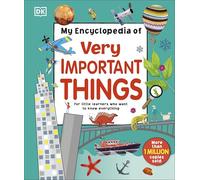 My Encyclopedia of Very Important Things: For Little Learners Who Want to Know Everything (My Very Important Encyclopedias)