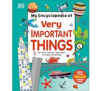 My Encyclopedia of Very Important Things: For Little Learners Who Want to Know Everything (My Very Important Encyclopedias)