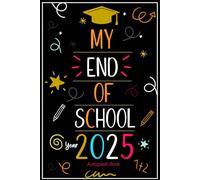 My End of School Year 2025 Autograph Book: Last Day of School Yearbook - Collect Signatures, Photos, and Farewell Messages from Classmates and Teachers - Graduation Keepsake For Kids