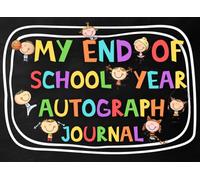 My End of School Year Autograph Journal: Kid Keepsake for Collecting Classmates and Friends Signatures