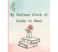 My Endless Stack of Books to Read: Cute Reading Journal to log and review books for woman and young adults