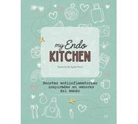 My Endo Kitchen: Recetas antiinflamatorias inspiradas en sabores del mundo