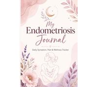My Endometriosis Journal: Daily Symptom, Pain & Wellness Tracker