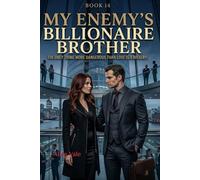 My Enemy’s Billionaire Brother: A Forbidden Rivalry Romance (The Women Who Walked Away)