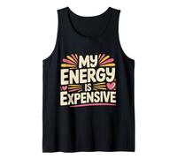 My Energy Is Expensive Estado de ánimo Fuerte Presencia |- Camiseta sin Mangas