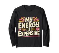 My Energy Is Expensive Estado de ánimo Fuerte Presencia |- Manga Larga