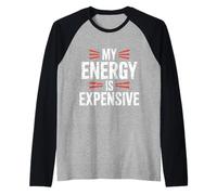 My Energy Is Expensive Mood Strong Presence |- Camiseta Manga Raglan
