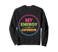 My Energy Is Expensive Mood Strong Presence - Sudadera