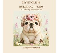 My English Bulldog: Kids Coloring Book with Cute English Bulldog Puppies, Fun Adventures and Holiday Scenes for Boys and Girls - Ages 4-9 (Pets & Animals)