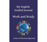 My English Guided Journal: Work and Study: 30 Writing Prompts to Help ESL Learners Express Themselves about Jobs, School Life, and Future Goals