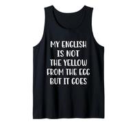 My English Is Not The Yellow From The Egg But It Goes Camiseta sin Mangas