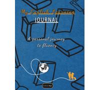 My English Learning Journal: A Personal Journey to Fluency: A Structured Workbook for Vocabulary Building, Lesson Planning, Writing Practice, and ... to Fluency (blue cover / colored interior)